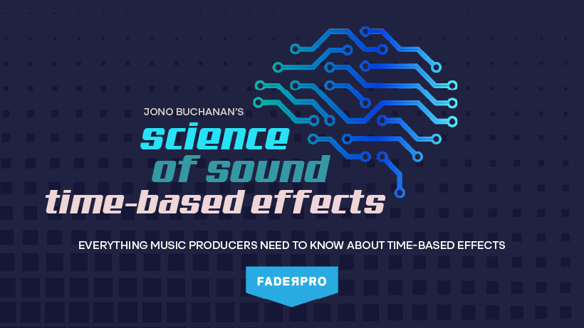 Science of Sound: Time-Based Effects (FaderPro)