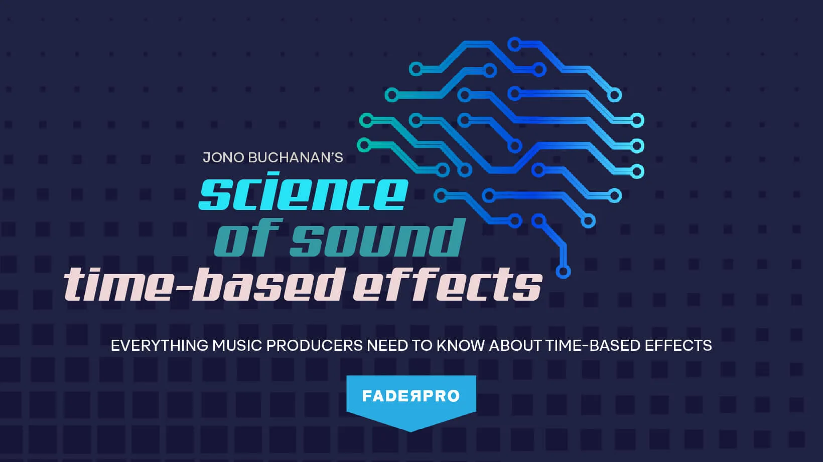 Science of Sound: Time-Based Effects (FaderPro)