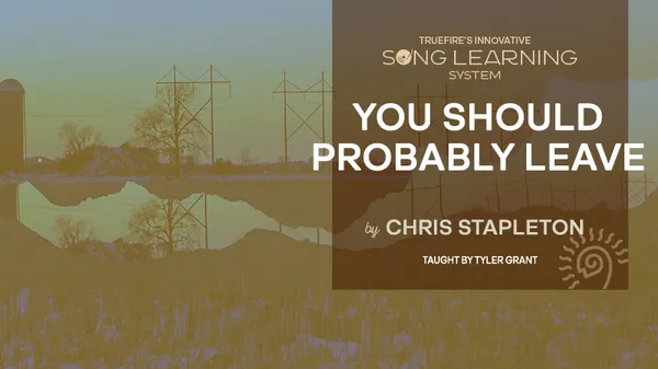 Song Lesson: You Should Probably Leave by Chris Stapleton