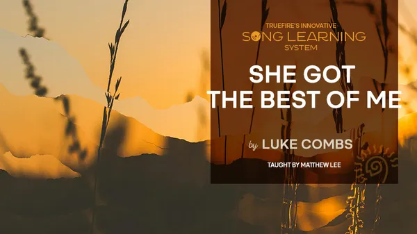 Song Lesson: She Got the Best of Me