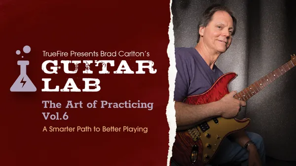 Guitar Lab: The Art of Practicing, Vol. 6
