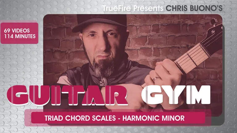 Guitar Gym: Triad Chord Scales: Harmonic Minor