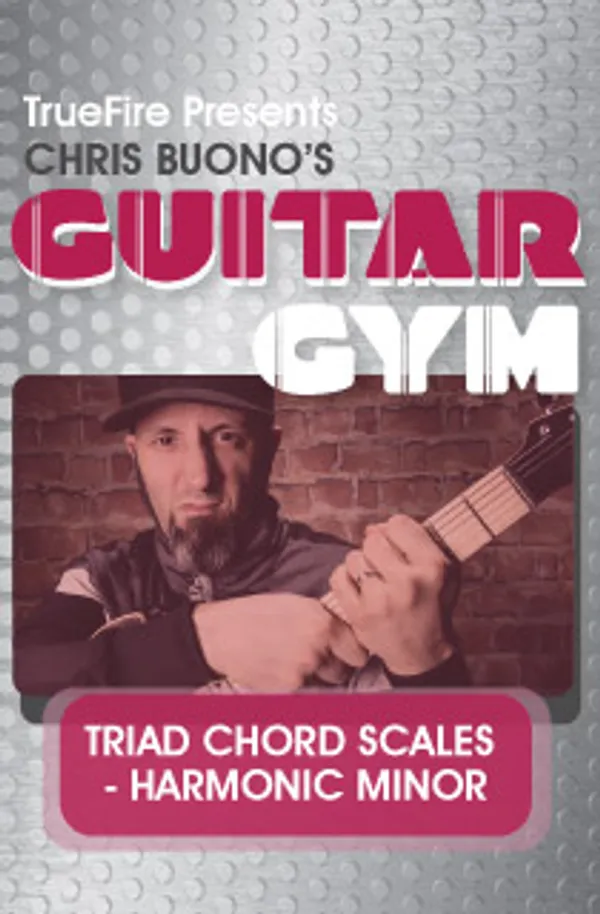 Guitar Gym: Triad Chord Scales: Harmonic Minor