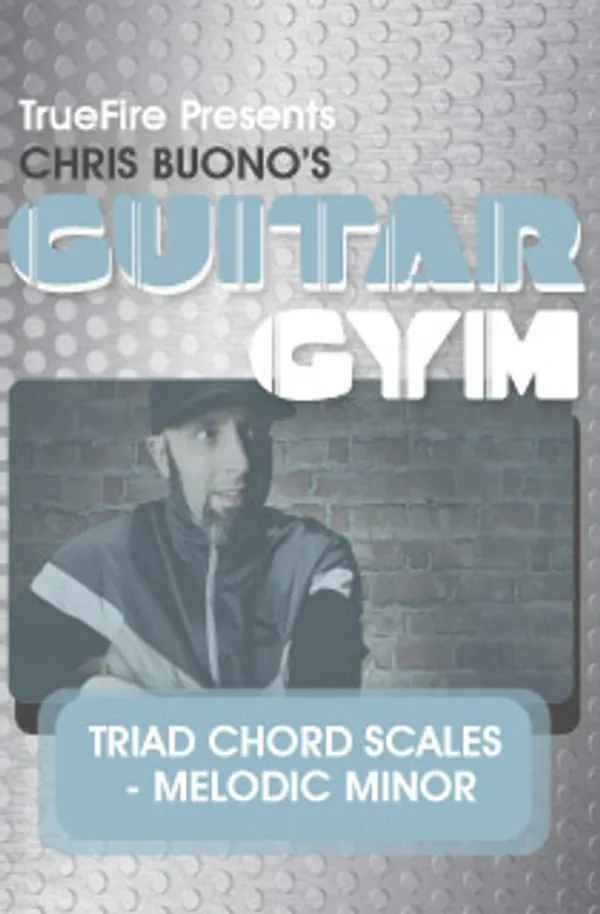 Guitar Gym: Triad Chord Scales - Melodic Minor